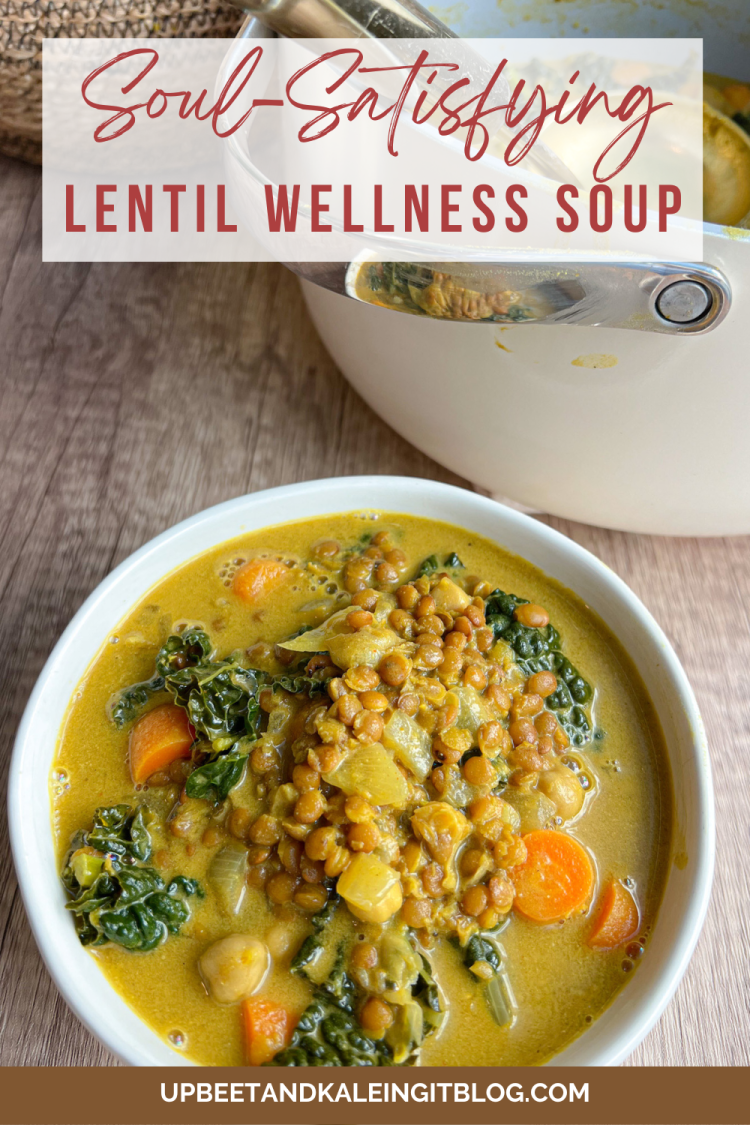 Soul-Satisfying Lentil Wellness Soup - Upbeet & Kaleing It